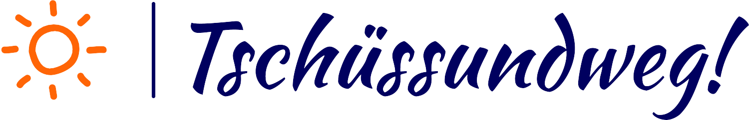 Tschüss und Weg!